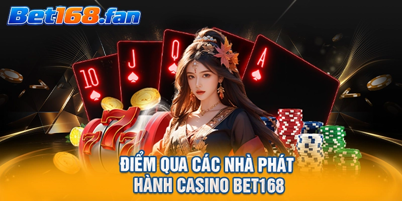 Điểm qua các nhà phát hành casino BET168
