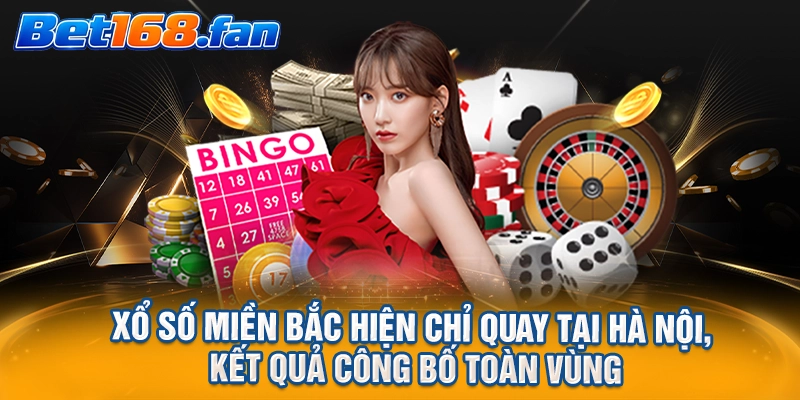 Xổ số miền Bắc hiện chỉ quay tại Hà Nội, kết quả công bố toàn vùng